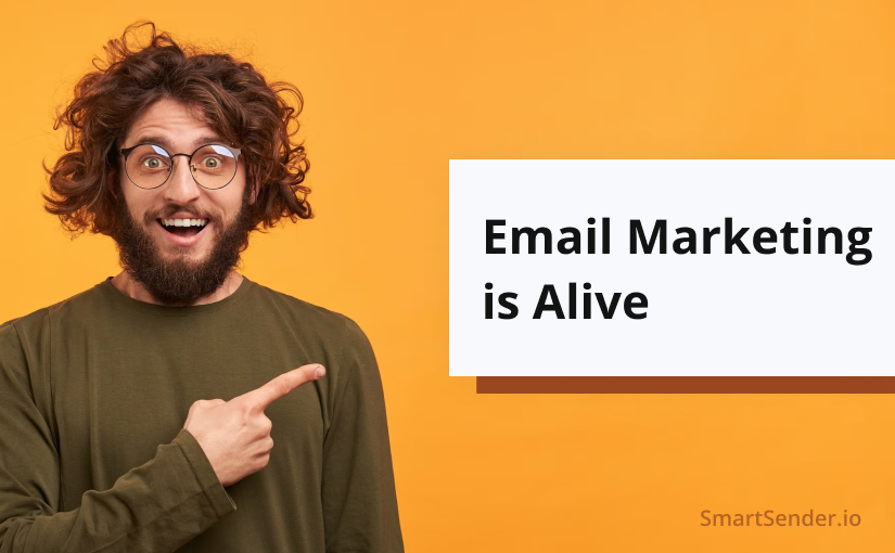 Email Marketing is alive! It’s a statistical proof