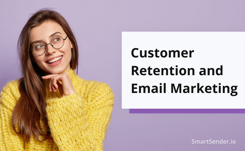 What is Customer Retention and How to Use it in Your Email Marketing?