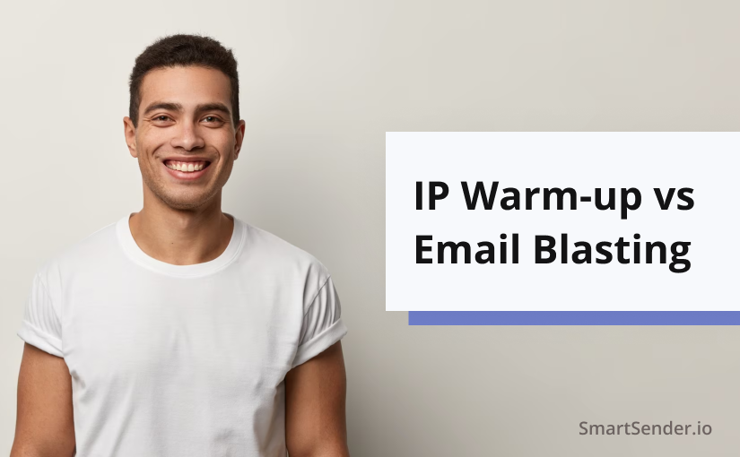 IP Warm up vs Email Blasting. Some Tips to Rethink Your Email Marketing Strategy