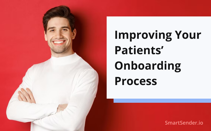 How to Improve Your Patients’ Onboarding Process: 7 Simple Steps