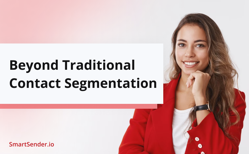 Go Beyond Traditional Contact Segmentation.
