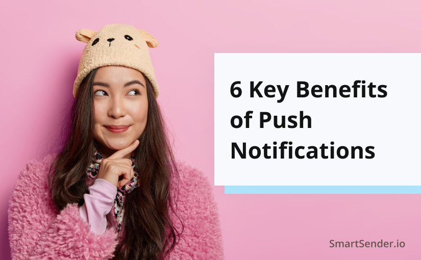 6 Key Benefits of Push Notifications