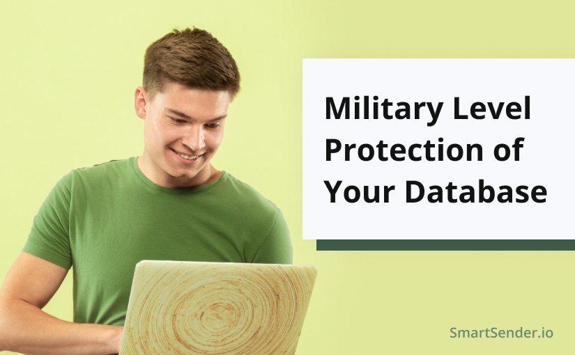 MILITARY LEVEL PROTECTION OF YOUR CUSTOMER CONTACT DATABASE